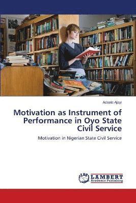 bokomslag Motivation as Instrument of Performance in Oyo State Civil Service