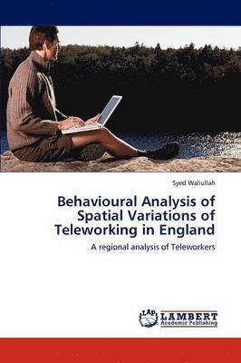 bokomslag Behavioural Analysis of Spatial Variations of Teleworking in England