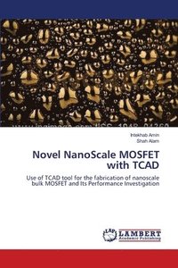 bokomslag Novel NanoScale MOSFET with TCAD