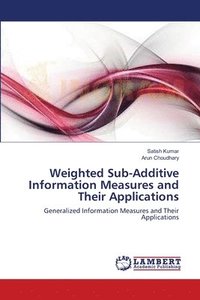 bokomslag Weighted Sub-Additive Information Measures and Their Applications