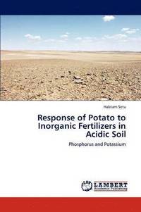 bokomslag Response of Potato to Inorganic Fertilizers in Acidic Soil