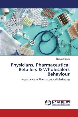 Physicians, Pharmaceutical Retailers & Wholesalers Behaviour 1