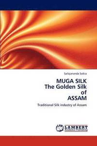 bokomslag MUGA SILK The Golden Silk of ASSAM