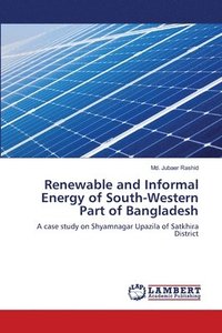 bokomslag Renewable and Informal Energy of South-Western Part of Bangladesh