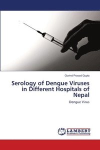 bokomslag Serology of Dengue Viruses in Different Hospitals of Nepal