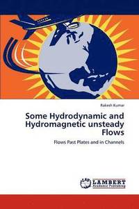 bokomslag Some Hydrodynamic and Hydromagnetic unsteady Flows