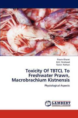 Toxicity Of TBTCL To Freshwater Prawn, Macrobrachium Kistnensis 1
