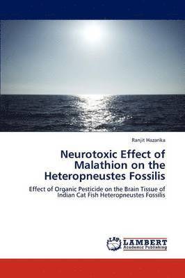 Neurotoxic Effect of Malathion on the Heteropneustes Fossilis 1