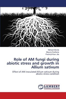 Role of AM fungi during abiotic stress and growth in Allium sativum 1