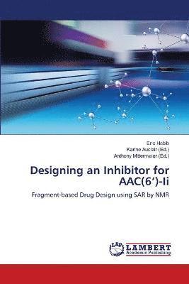 bokomslag Designing an Inhibitor for AAC(6')-Ii