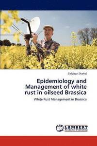 bokomslag Epidemiology and Management of White Rust in Oilseed Brassica