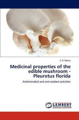 Medicinal Properties of the Edible Mushroom - Pleurotus Florida 1