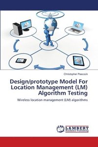 bokomslag Design/prototype Model For Location Management (LM) Algorithm Testing