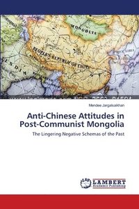 bokomslag Anti-Chinese Attitudes in Post-Communist Mongolia