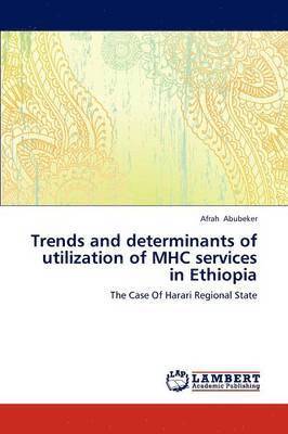 Trends and determinants of utilization of MHC services in Ethiopia 1