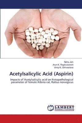 Neha Jain, Arun K Raghuwanshi, Vinoy K Shrivastava - Acetylsalicylic Acid (Aspirin), Häftad