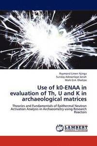 bokomslag Use of k0-ENAA in evaluation of Th, U and K in archaeological matrices
