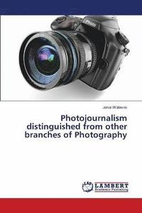 bokomslag Photojournalism distinguished from other branches of Photography