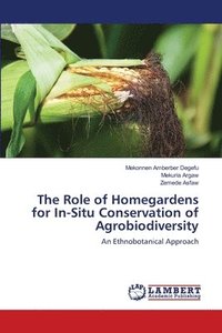 bokomslag The Role of Homegardens for In-Situ Conservation of Agrobiodiversity