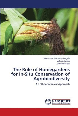 The Role of Homegardens for In-Situ Conservation of Agrobiodiversity 1