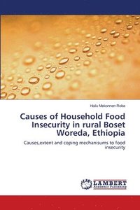 bokomslag Causes of Household Food Insecurity in rural Boset Woreda, Ethiopia