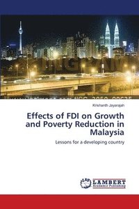 bokomslag Effects of FDI on Growth and Poverty Reduction in Malaysia