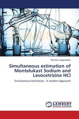 Ramesh Jayaprakash - Simultaneous estimation of Montelukast Sodium and Levocetrizine HCl, Häftad