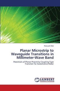bokomslag Planar Microstrip to Waveguide Transitions in Millimeter-Wave Band