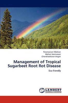 Management of Tropical Sugarbeet Root Rot Disease 1