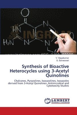 Synthesis of Bioactive Heterocycles using 3-Acetyl Quinolines 1
