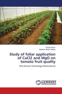 bokomslag Study of foliar application of CaCl2 and MgO on tomato fruit quality