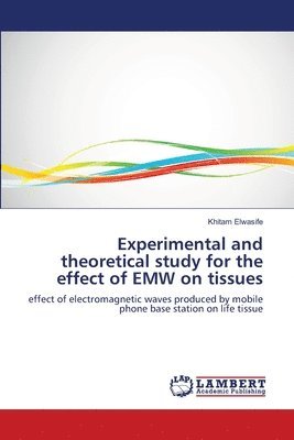 Experimental and theoretical study for the effect of EMW on tissues 1