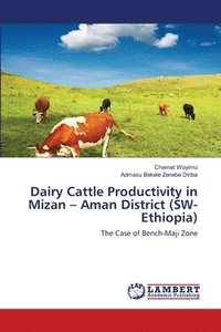 bokomslag Dairy Cattle Productivity in Mizan - Aman District (SW-Ethiopia)
