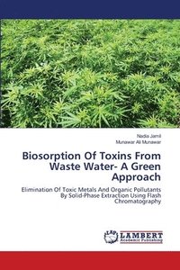 bokomslag Biosorption Of Toxins From Waste Water- A Green Approach