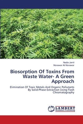 Biosorption Of Toxins From Waste Water- A Green Approach 1