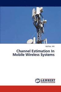 bokomslag Channel Estimation In Mobile Wireless Systems