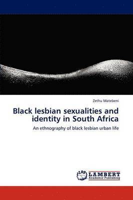 Black Lesbian Sexualities and Identity in South Africa 1