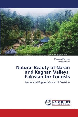 bokomslag Natural Beauty of Naran and Kaghan Valleys, Pakistan for Tourists