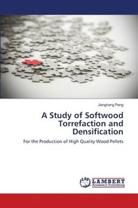 bokomslag A Study of Softwood Torrefaction and Densification