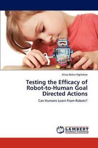 bokomslag Testing the Efficacy of Robot-To-Human Goal Directed Actions