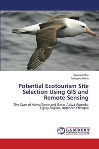 bokomslag Potential Ecotourism Site Selection Using GIS and Remote Sensing