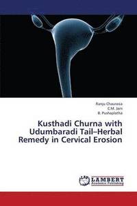 bokomslag Kusthadi Churna with Udumbaradi Tail-Herbal Remedy in Cervical Erosion