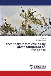 bokomslag Secondary losses caused by great cormorant on fishponds