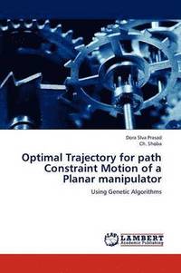 bokomslag Optimal Trajectory for Path Constraint Motion of a Planar Manipulator