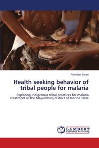 bokomslag Health seeking behavior of tribal people for malaria