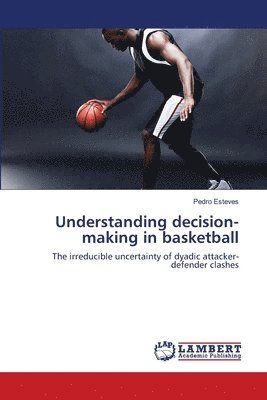 Understanding decision-making in basketball 1