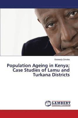 bokomslag Population Ageing in Kenya; Case Studies of Lamu and Turkana Districts