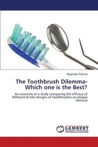 bokomslag The Toothbrush Dilemma-Which one is the Best?