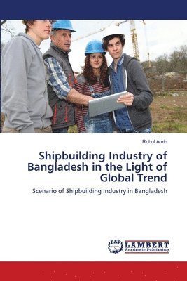 bokomslag &quot;Shipbuilding Industry of Bangladesh in the Light of Global Trend&quot;