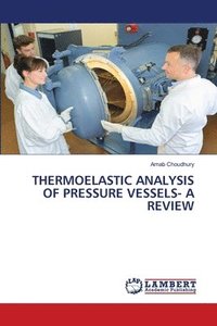 bokomslag Thermoelastic Analysis of Pressure Vessels- A Review